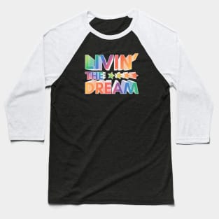 Livin' The Dream Baseball T-Shirt